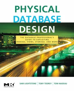 Physical Database Design: the database professional's guide to exploiting indexes, views, storage, and more (The Morgan Kaufmann Series in Data Management Systems)