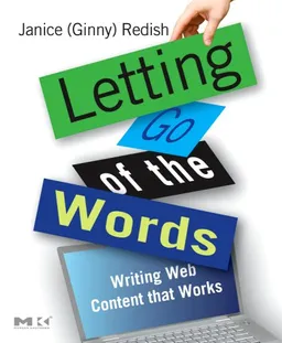 Letting Go of the Words: Writing Web Content that Works (Interactive Technologies)