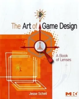The Art of Game Design: A book of lenses