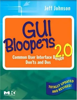 GUI Bloopers 2.0, Second Edition: Common User Interface Design Don'ts and Dos (Interactive Technologies)