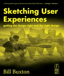 Sketching User Experiences:  Getting the Design Right and the Right Design (Interactive Technologies)