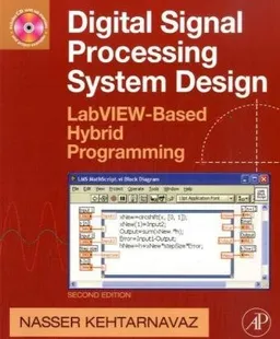 Digital Signal Processing System Design, Second Edition: LabVIEW-Based Hybrid Programming