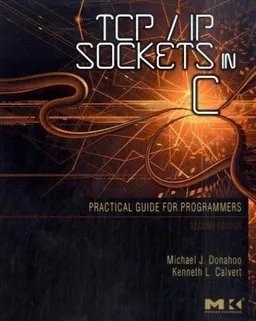 TCP/IP Sockets in C, Second Edition: Practical Guide for Programmers (The Morgan Kaufmann Practical Guides Series)