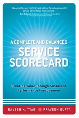 A Complete and Balanced Service Scorecard: Creating Value Through Sustained Performance Improvement
