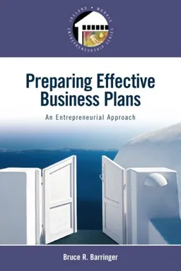 Preparing Effective Business Plans: An Entrepreneurial Approach