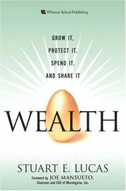 Wealth: Grow It, Protect It, Spend It, and Share It (Paperback)