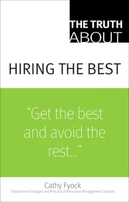 The Truth About Hiring the Best