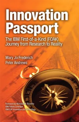 עטיפת הספר Innovation Passport: The IBM First-of-a-Kind (FOAK) Journey From Research to Reality מאת Mary Jo Frederich