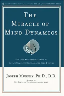 The Miracle of Mind Dynamics: A New Way to Triumphant Living