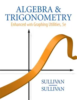 עטיפת הספר Algebra and Trigonometry Enhanced with Graphing Utilities (5th Edition) מאת Michael Sullivan