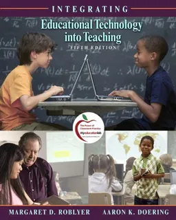 Integrating Educational Technology into Teaching (5th Edition)