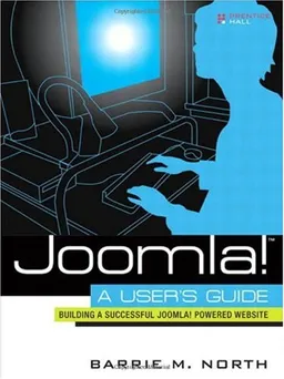 Joomla! A User's Guide: Building a Successful Joomla! Powered Website