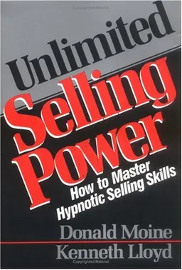 Unlimited Selling Power: How to Master Hypnotic Selling Skills
