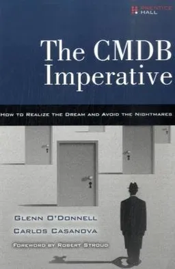 The CMDB Imperative: How to Realize the Dream and Avoid the Nightmares
