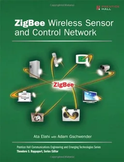 עטיפת הספר ZigBee Wireless Sensor and Control Network מאת Ata Elahi