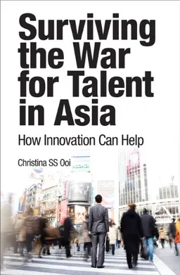 עטיפת הספר Surviving the War for Talent in Asia: How Innovation Can Help מאת Christina S S Ooi
