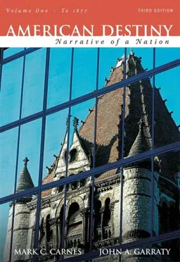 American Destiny: Narrative of a Nation, Concise Edition, Volume 1 (to 1877) (Second printing) (3rd Edition)