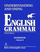 Understanding and Using English Grammar: Workbook, Vol. B