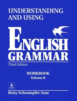 Understanding and Using English Grammar: Workbook, Vol. B