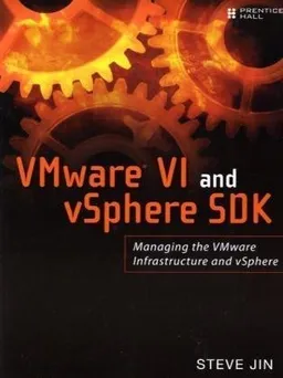 VMware VI and vSphere SDK: Managing the VMware Infrastructure and vSphere