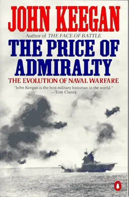 The Price of Admiralty: The Evolution of Naval Warfare