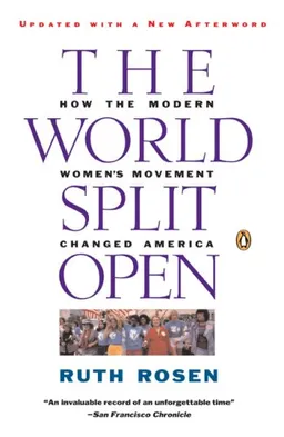 עטיפת הספר The World Split Open: How the Modern Women's Movement Changed America, Revised Edition מאת Ruth Rosen