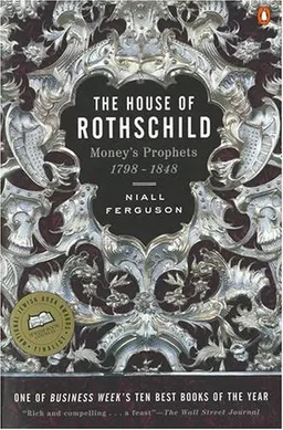 The House of Rothschild: Volume 1: Money's Prophets: 1798-1848