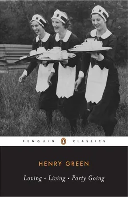 עטיפת הספר Loving; Living; Party Going (Penguin Twentieth-Century Classics) מאת Henry Green