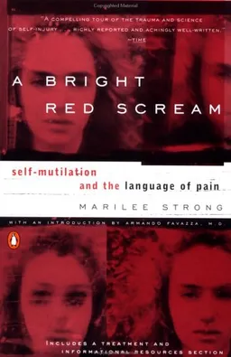 A Bright Red Scream: Self-Mutilation and the Language of Pain