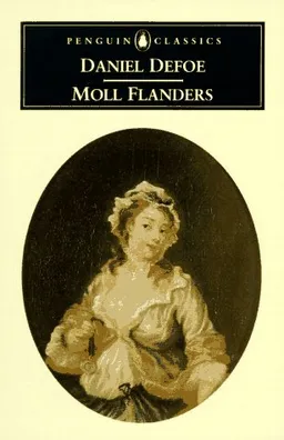 Moll Flanders: The Fortunes and Misfortunes of the Famous Moll Flanders (Penguin Classics)