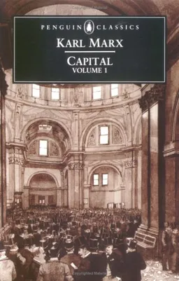 Capital: Volume 1: A Critique of Political Economy (Penguin Classics)