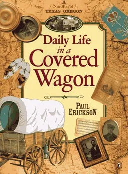 Daily Life in a Covered Wagon