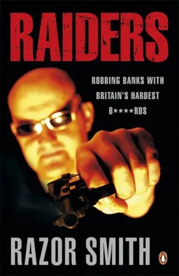 Raiders: Robbing Banks with Britain's Hardest B****rds