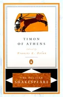 Timon of Athens (The Pelican Shakespeare)
