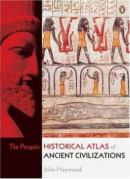 The Penguin Historical Atlas of Ancient Civilizations