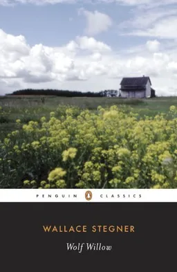 Wolf Willow: A History, a Story, and a Memory of the Last Plains Frontier (Penguin Twentieth-Century Classics)