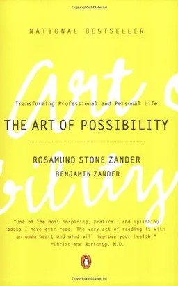 The Art of Possibility: Transforming Professional and Personal Life