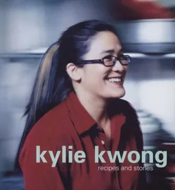 עטיפת הספר Kylie Kwong: Recipes and Stories מאת Kylie Kwong