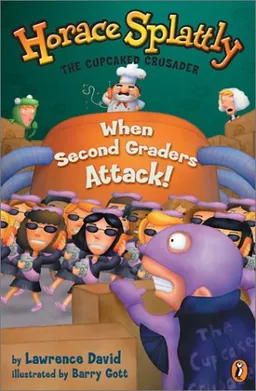 Horace Splattly: When Second Graders Attack (Horace Splattly: the Cupcaked Crusader)