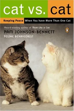 עטיפת הספר Cat Vs. Cat: Keeping Peace When You Have More Than One Cat מאת Pam Johnson-Bennett
