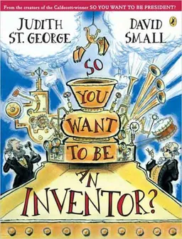 So You Want to Be An Inventor?