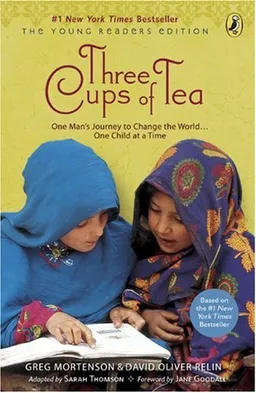 Three Cups of Tea: One Man's Journey to Change the World... One Child at a Time ( The Young Reader's Edition)