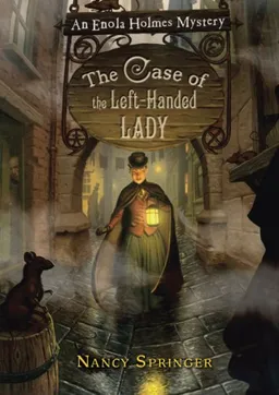 The Case of the Left-Handed Lady: An Enola Holmes Mystery