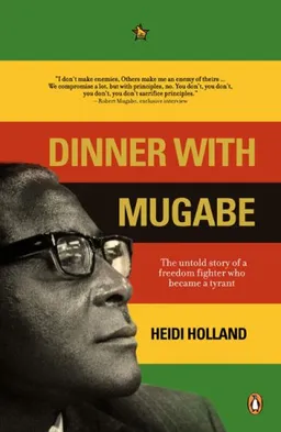 עטיפת הספר Dinner with Mugabe: The Untold Story of a Freedom Fighter who Became a Tyrant מאת Heidi Holland