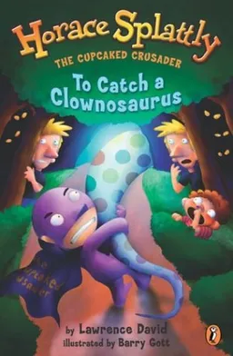 Horace Splattly, The Caped Crusader:To Catch a Clownosaurus (Horace Splattly: the Cupcaked Crusader)