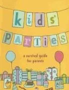 עטיפת הספר Kids' Parties: A Survival Guide for Parents (Penguin Original) מאת Anonymous