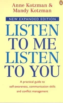 עטיפת הספר Listen to Me, Listen to You: A Practical Guide to Self-Awareness, Communication Skills and Conflict Management מאת Anne Kotzman