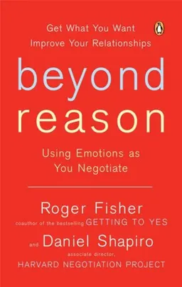 Beyond Reason: Using Emotions as You Negotiate