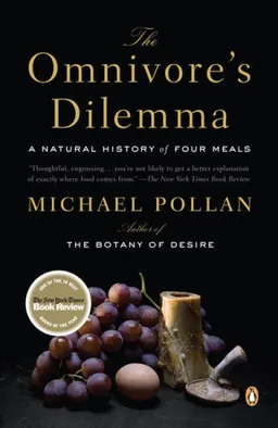 The Omnivore's Dilemma: A Natural History of Four Meals