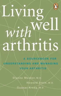 Living Well with Arthritis: A Sourcebook for Understanding and Managing Your Arthritis